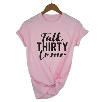 Лятото С Къс Ръкав Fuuny Talk Thirty To Me 1990 30th Birthday T Shirt Women Върховете Harajuku Casual Tee Shirt Femme Camiseta Mujer